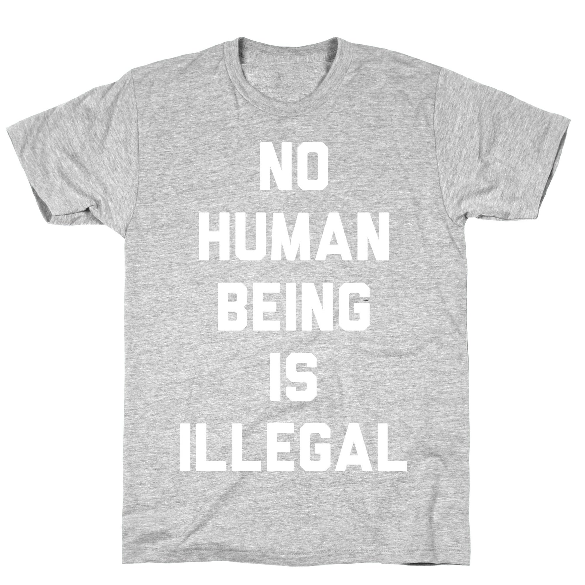 No Human Being Is Illegal T-Shirt