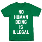 No Human Being Is Illegal T-Shirt