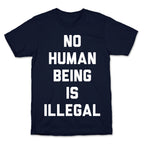 No Human Being Is Illegal T-Shirt