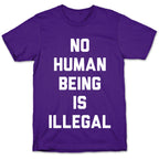 No Human Being Is Illegal T-Shirt