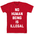 No Human Being Is Illegal T-Shirt