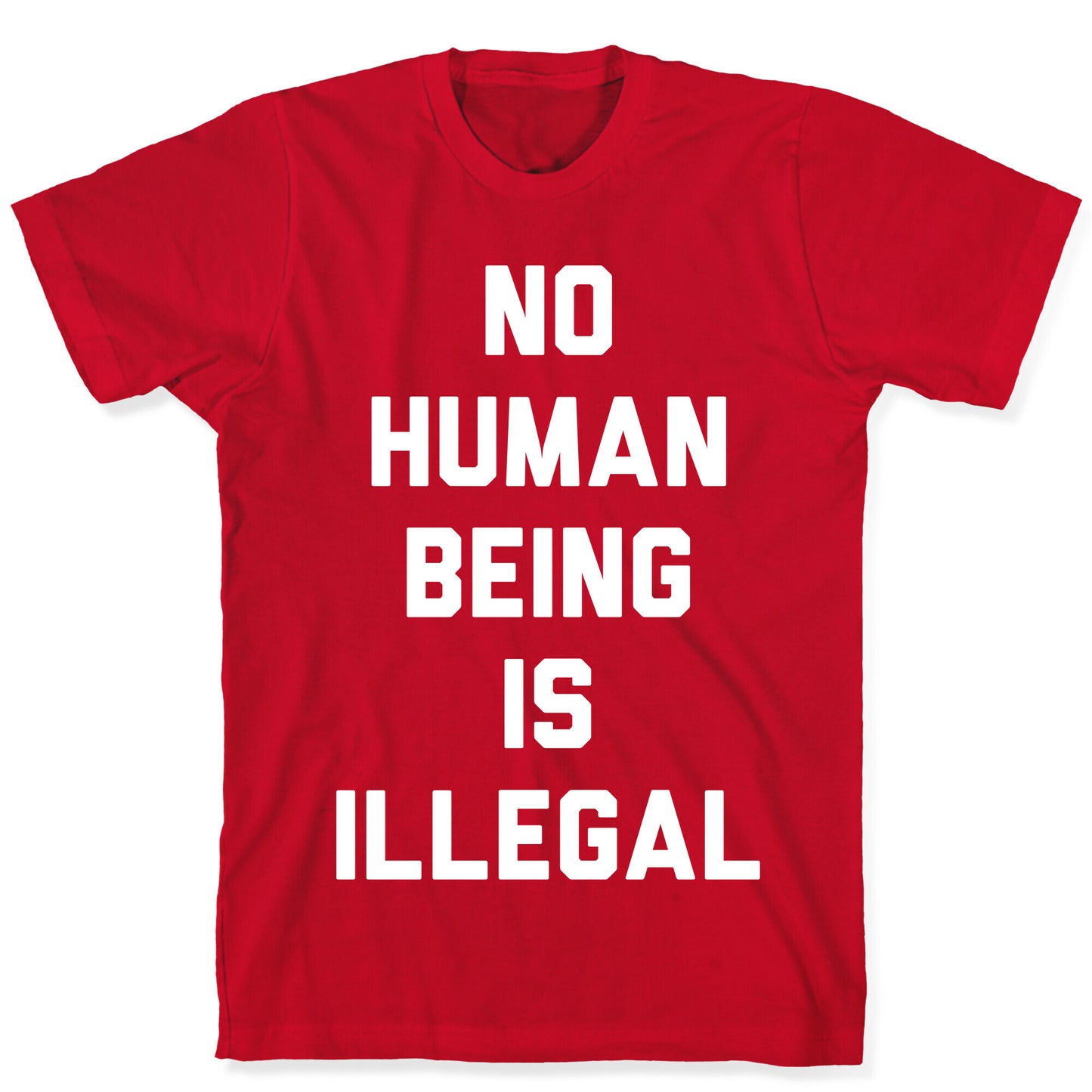 No Human Being Is Illegal T-Shirt