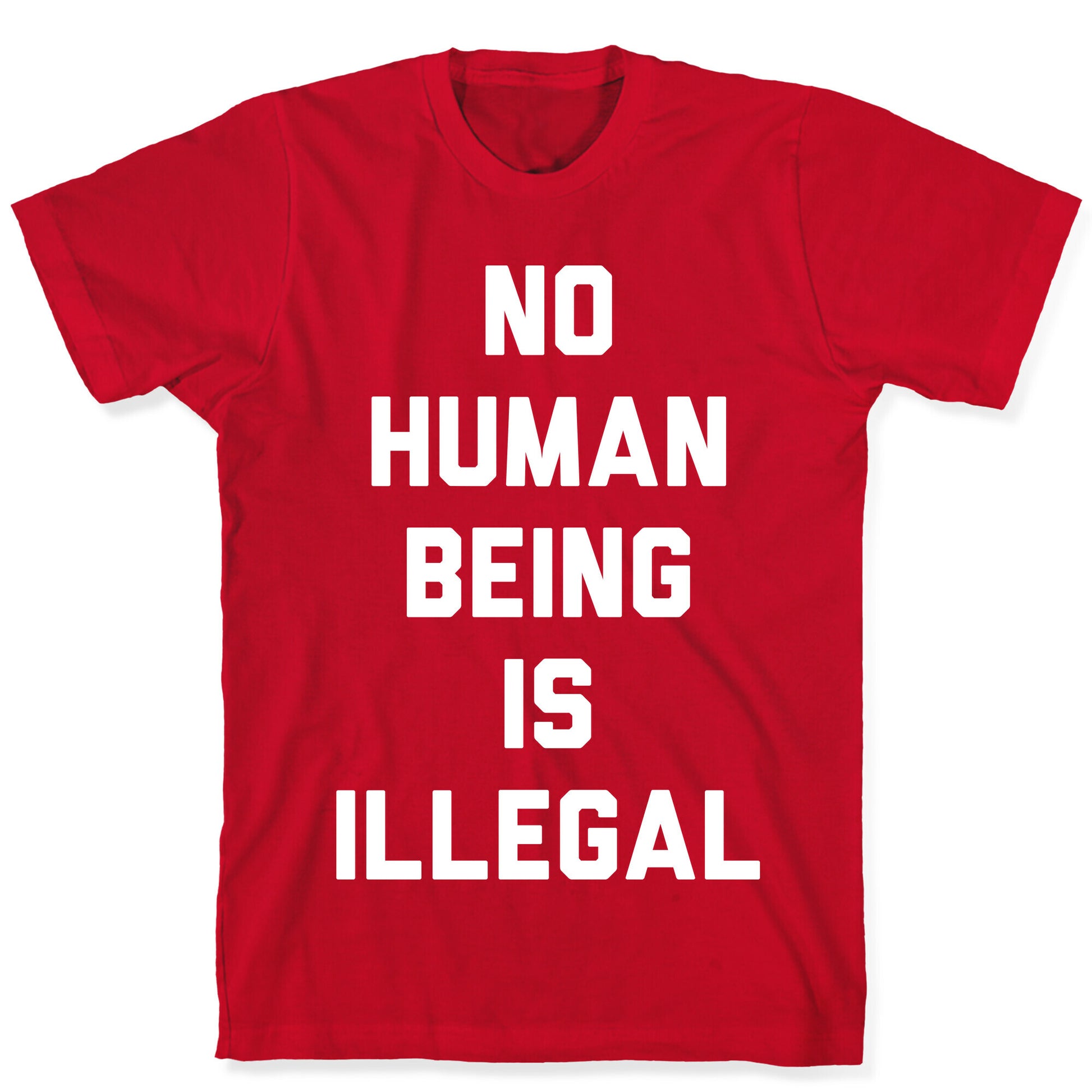 No Human Being Is Illegal T-Shirt