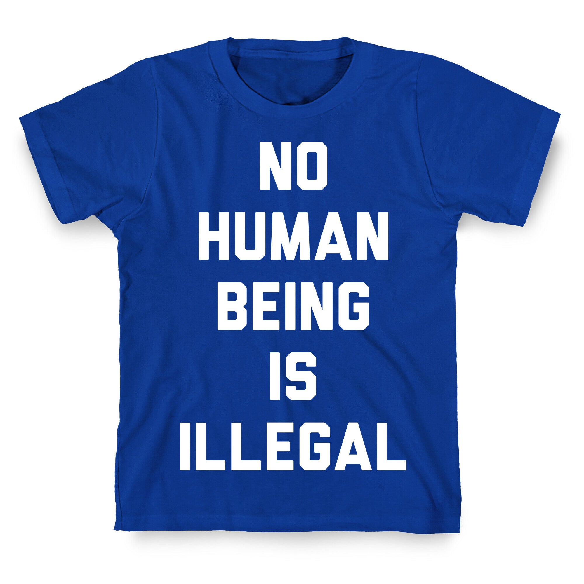 No Human Being Is Illegal T-Shirt