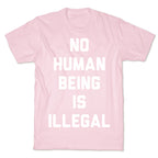 No Human Being Is Illegal T-Shirt