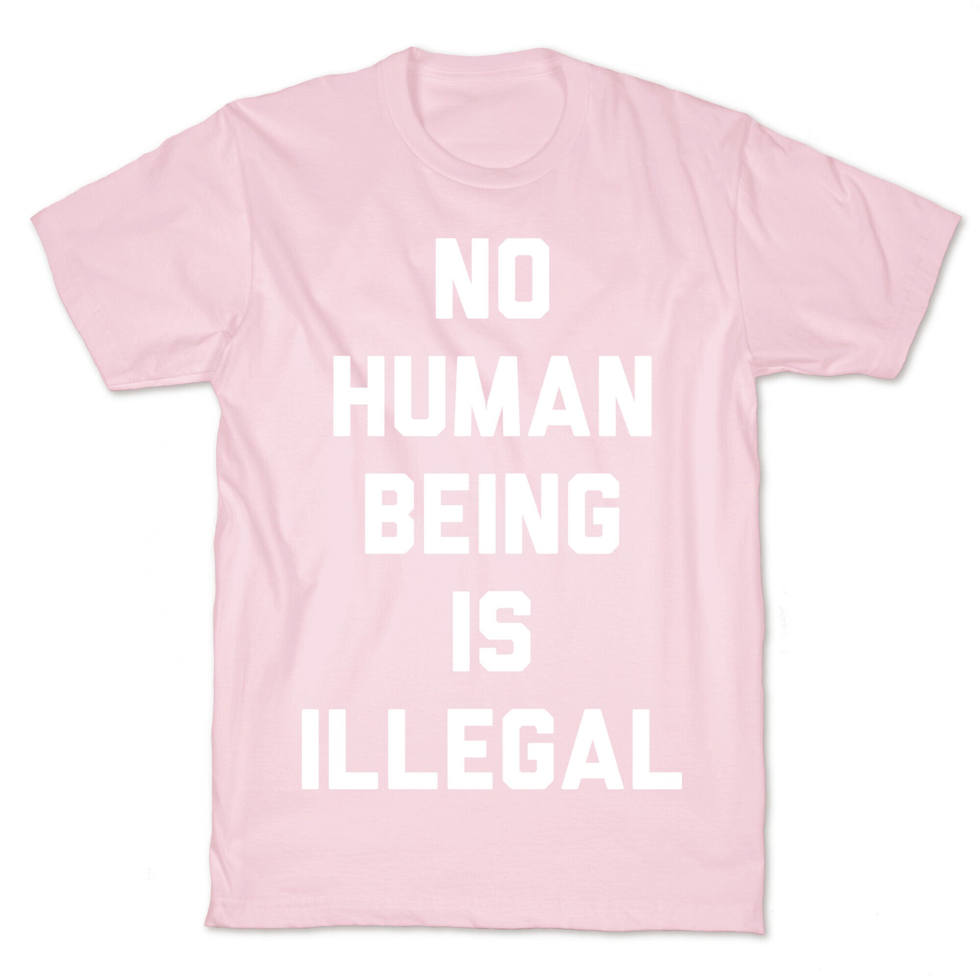 No Human Being Is Illegal T-Shirt