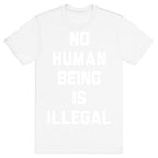 No Human Being Is Illegal T-Shirt