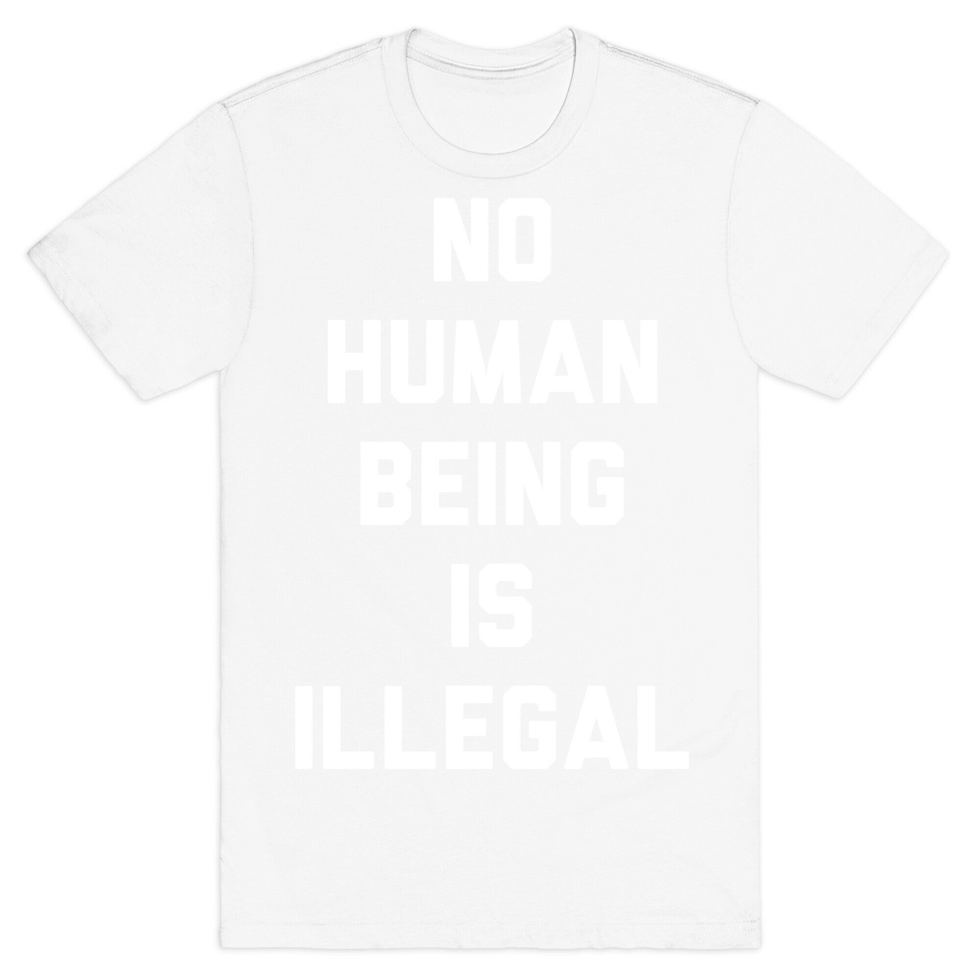No Human Being Is Illegal T-Shirt