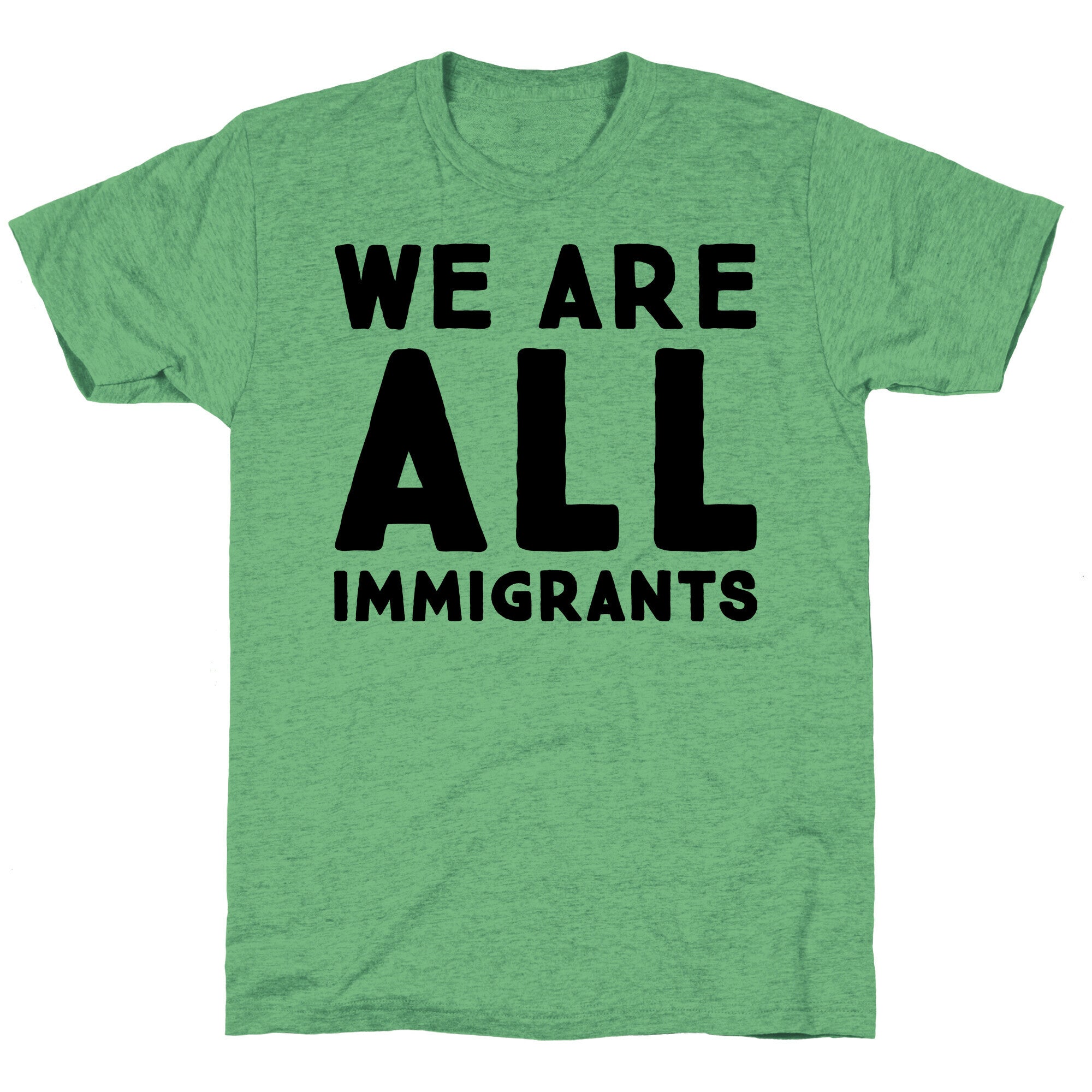 We Are All Immigrants  Unisex Triblend Tee
