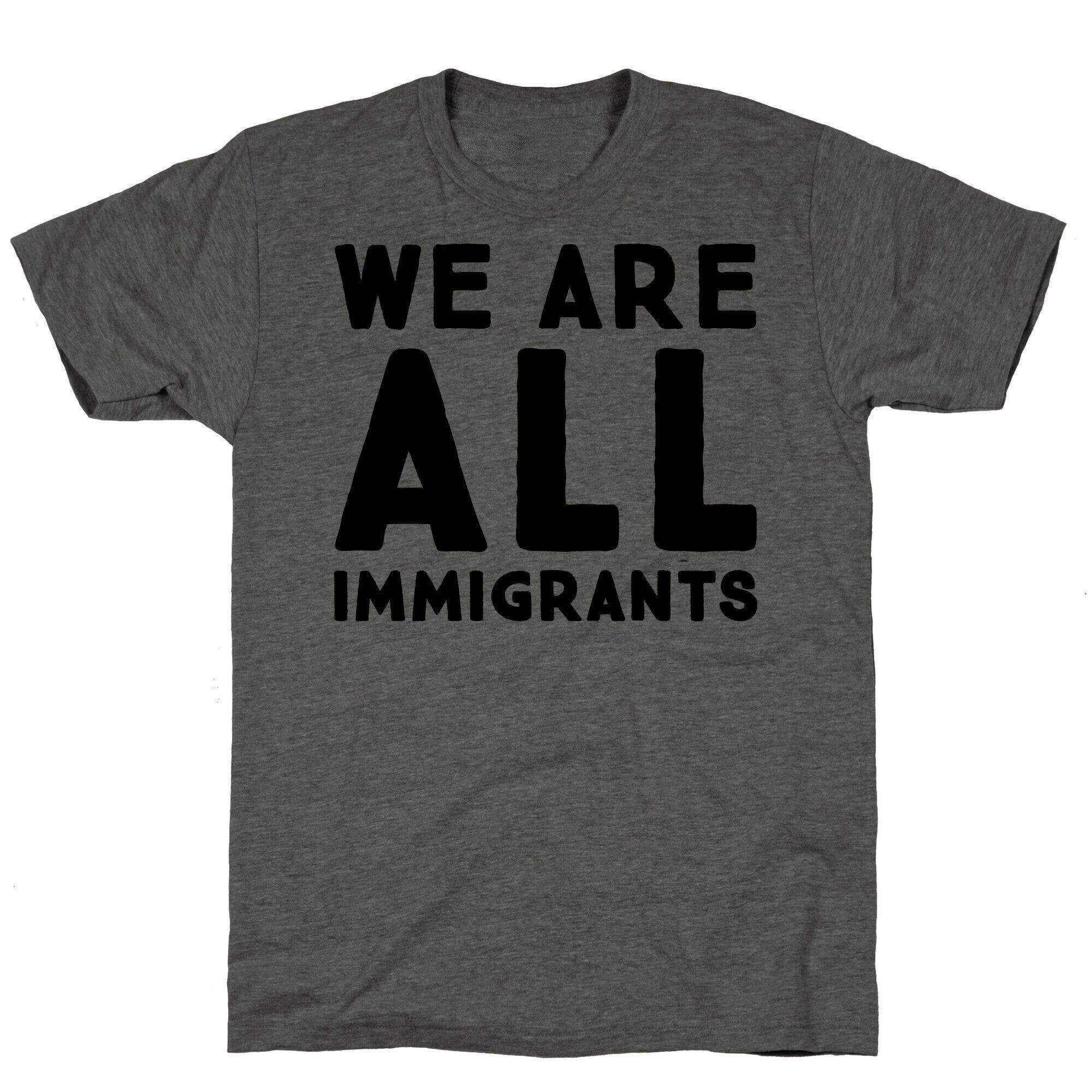We Are All Immigrants  Unisex Triblend Tee