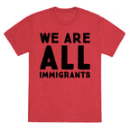 We Are All Immigrants  Unisex Triblend Tee