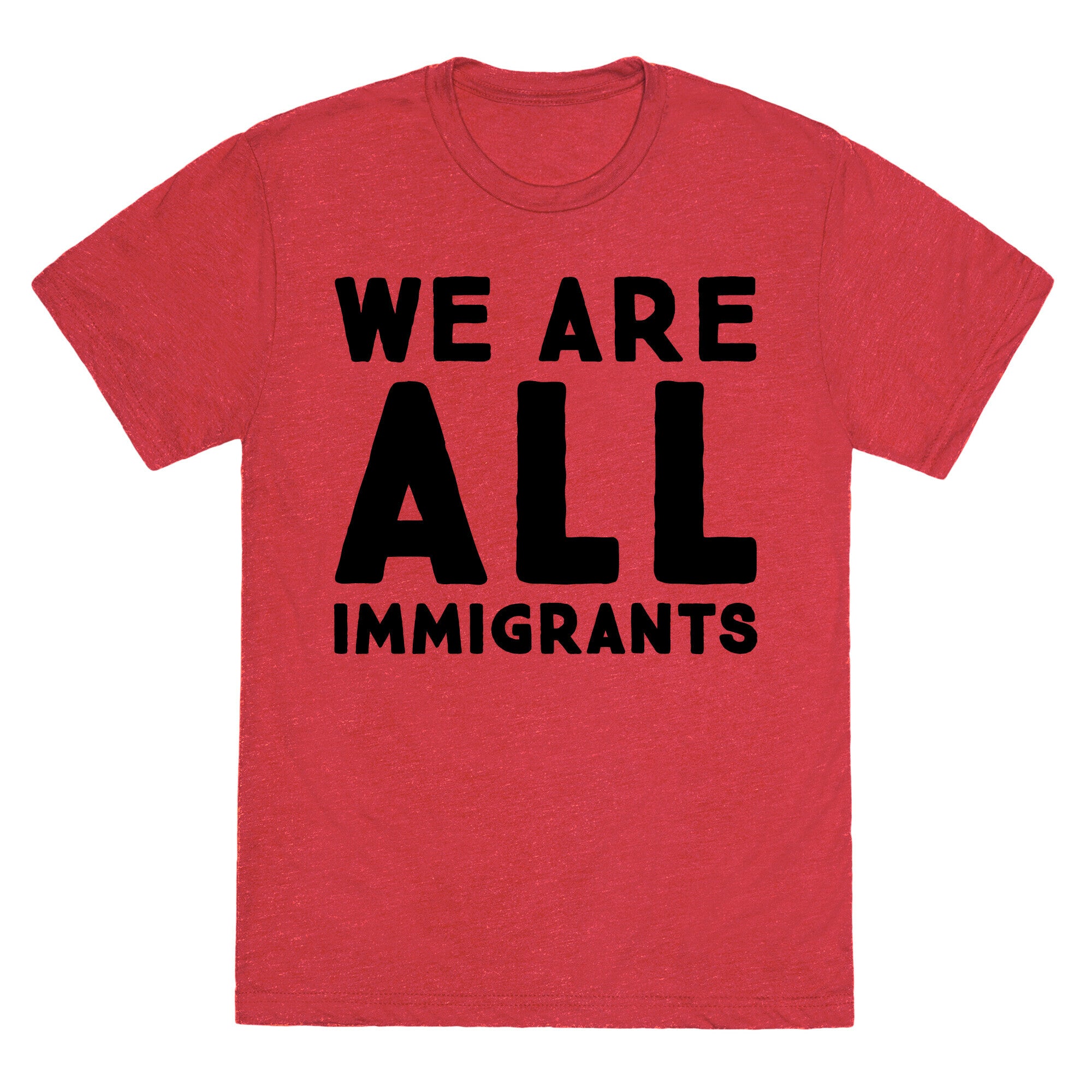 We Are All Immigrants  Unisex Triblend Tee