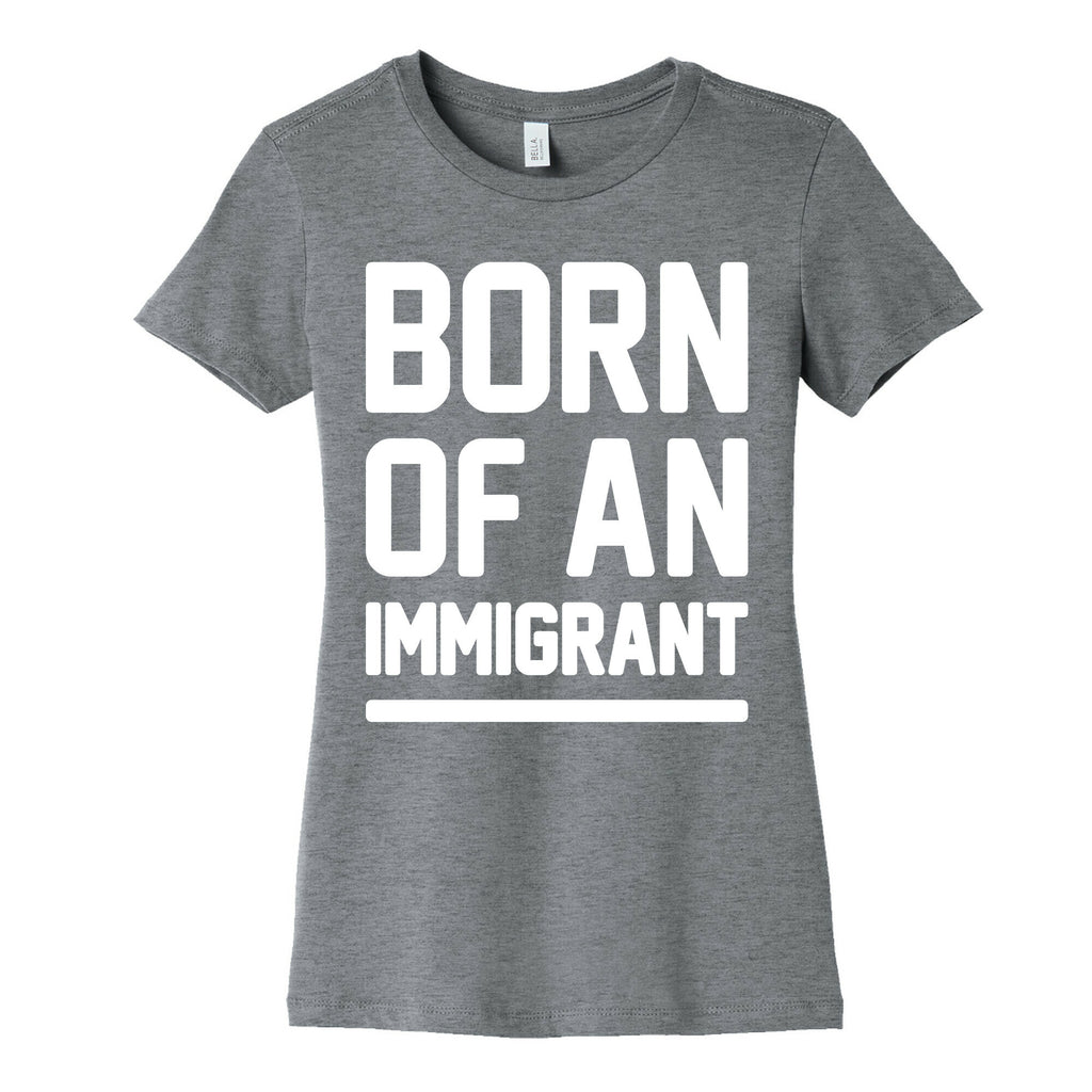 Born Of An Immigrant Women's Cotton Tee