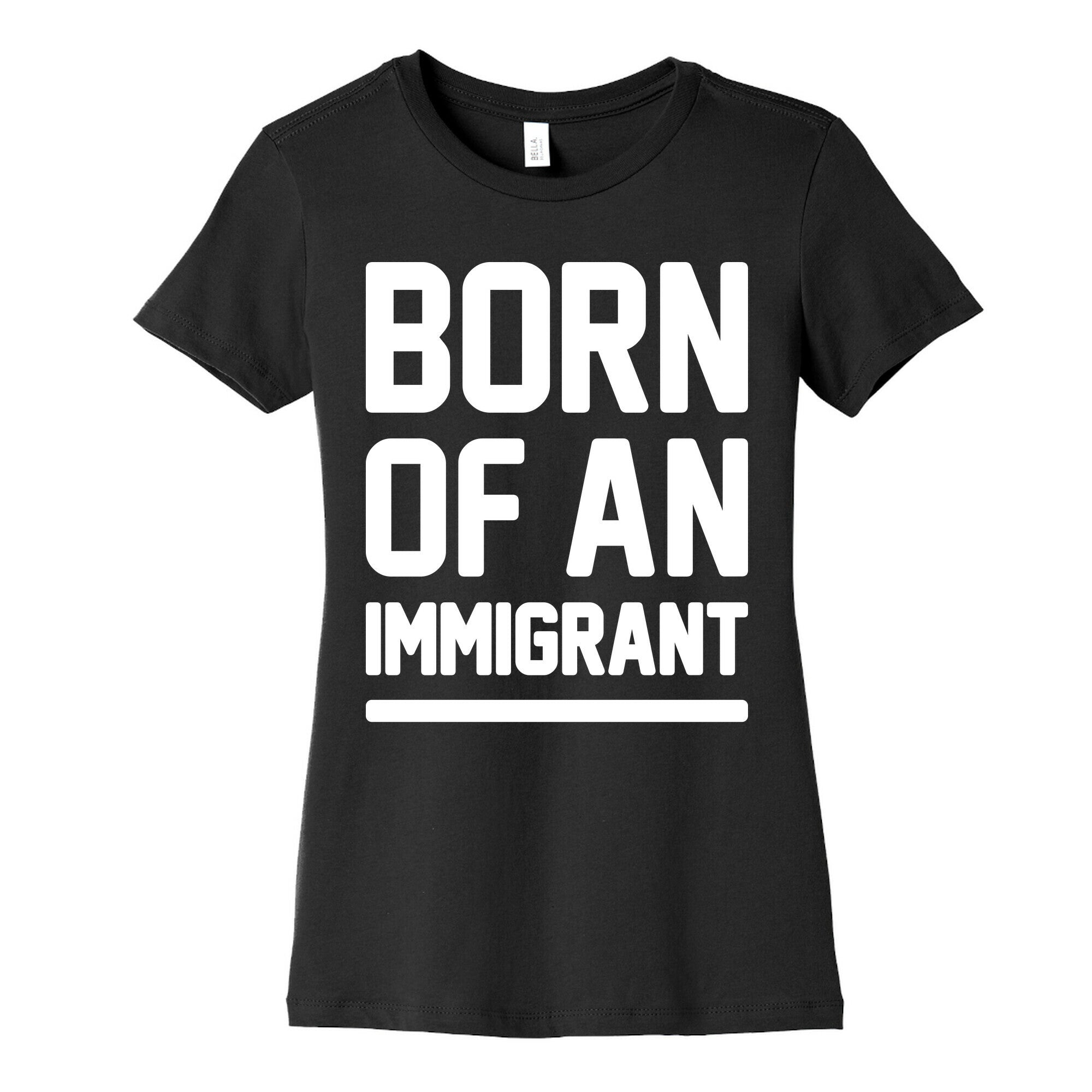 Born Of An Immigrant Women's Cotton Tee
