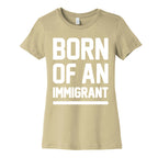 Born Of An Immigrant Women's Cotton Tee