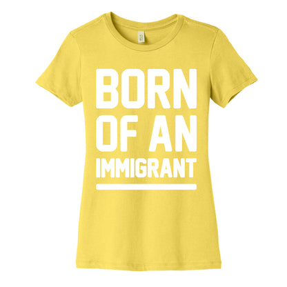 Born Of An Immigrant Women's Cotton Tee