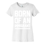 Born Of An Immigrant Women's Cotton Tee