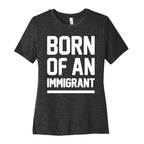 Born Of An Immigrant Women's Cotton Tee