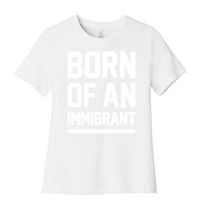 Born Of An Immigrant Women's Cotton Tee