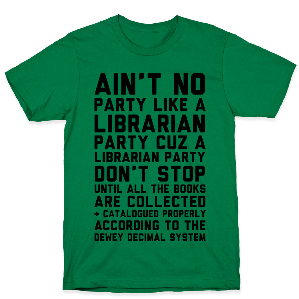 Ain't No Party Like A Librarian Party T-Shirt