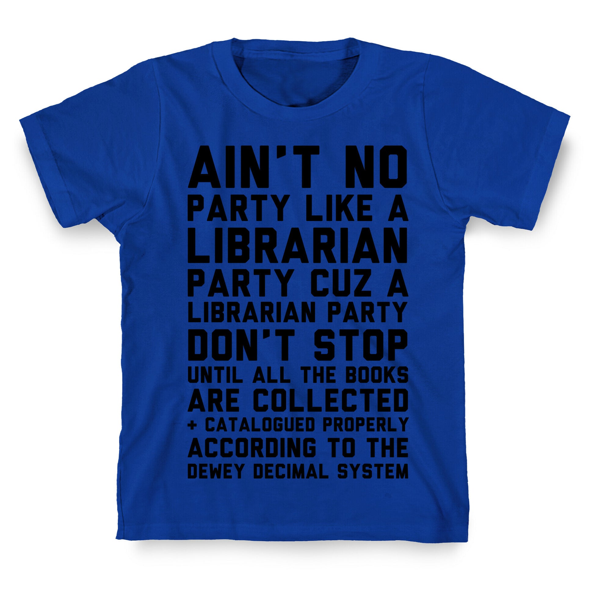 Ain't No Party Like A Librarian Party T-Shirt