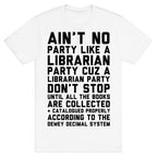 Ain't No Party Like A Librarian Party T-Shirt