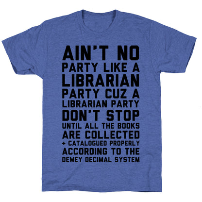 Ain't No Party Like A Librarian Party Unisex Triblend Tee