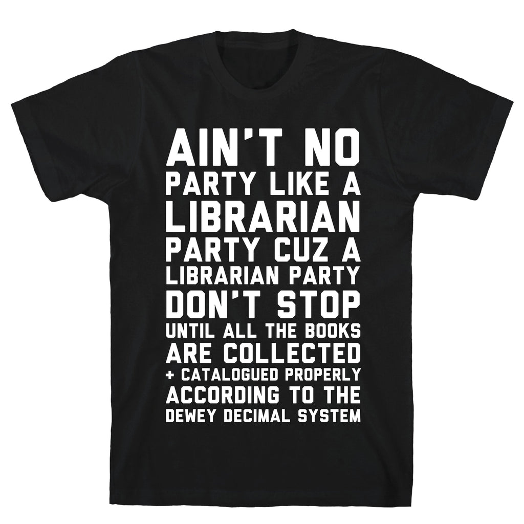 Ain't No Party Like A Librarian Party T-Shirt