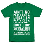 Ain't No Party Like A Librarian Party T-Shirt