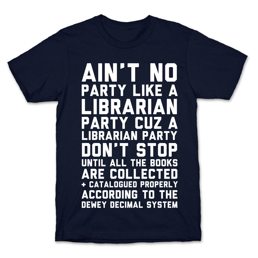 Ain't No Party Like A Librarian Party T-Shirt
