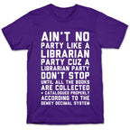 Ain't No Party Like A Librarian Party T-Shirt
