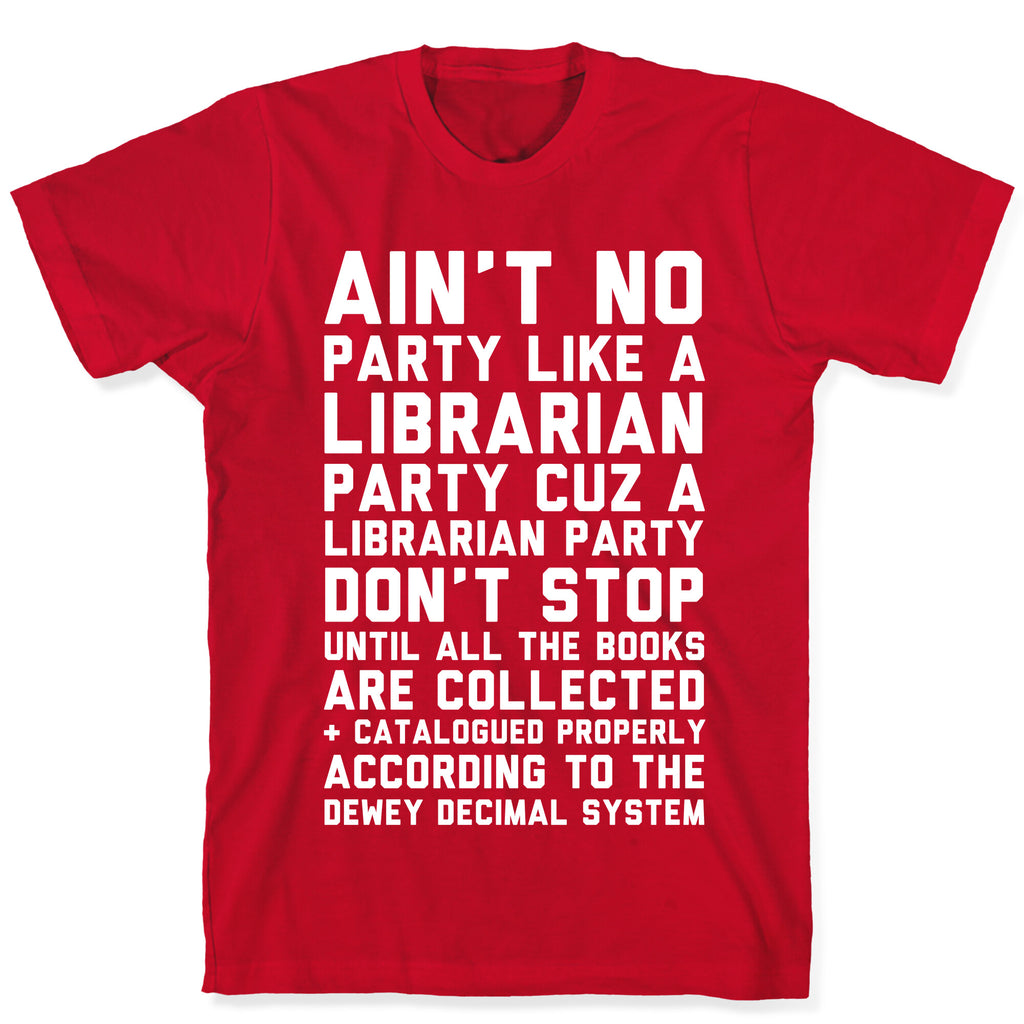 Ain't No Party Like A Librarian Party T-Shirt