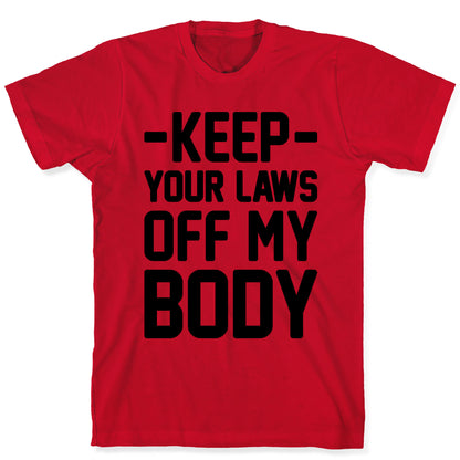 Keep Your Laws Off My Body (Intersectional) T-Shirt