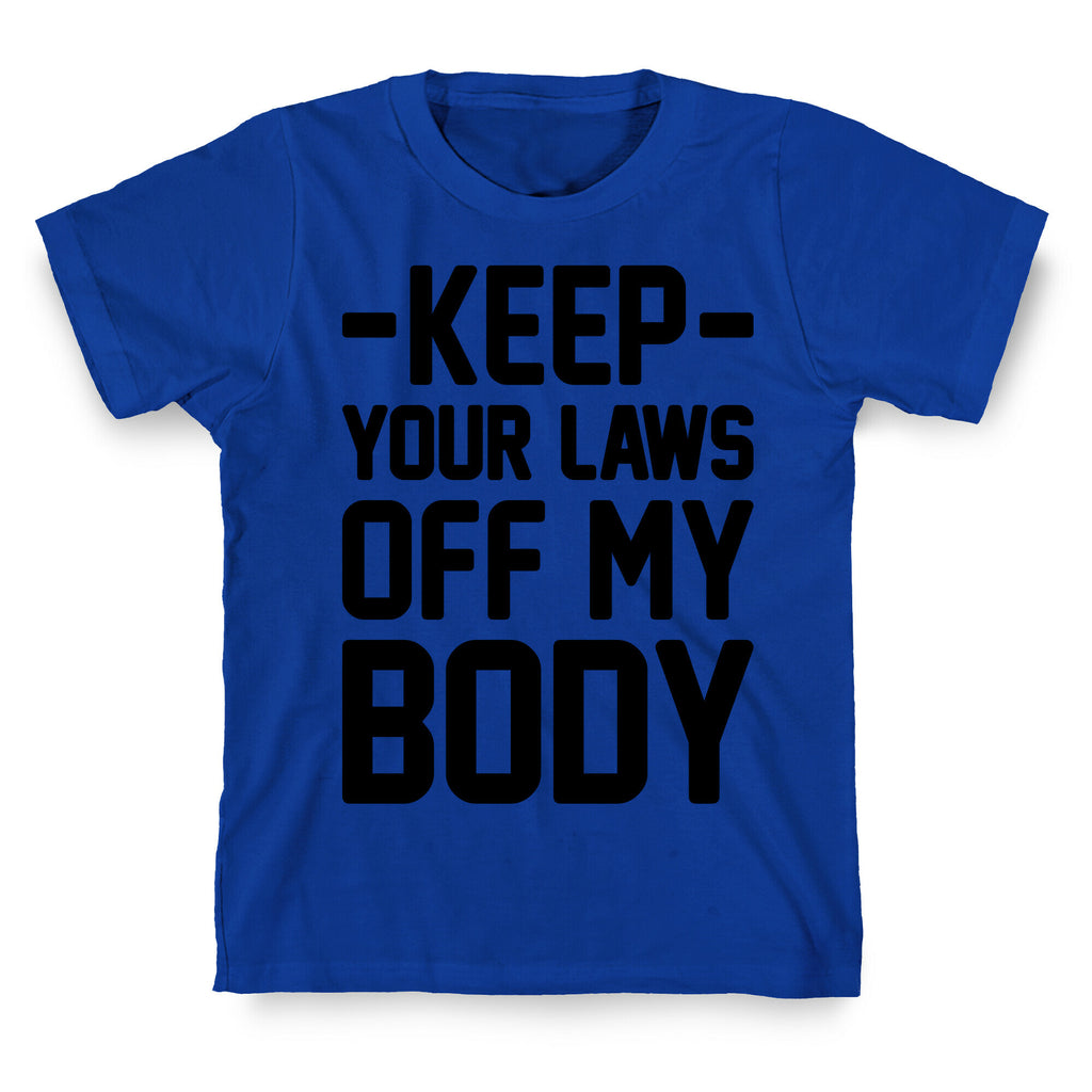Keep Your Laws Off My Body (Intersectional) T-Shirt