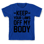 Keep Your Laws Off My Body (Intersectional) T-Shirt