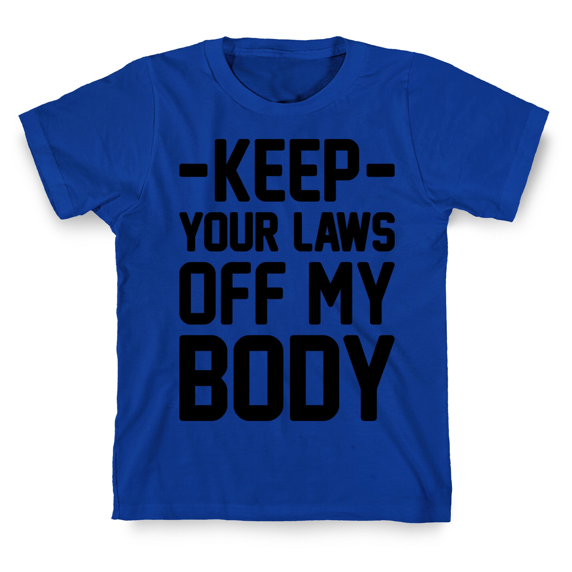 Keep Your Laws Off My Body (Intersectional) T-Shirt