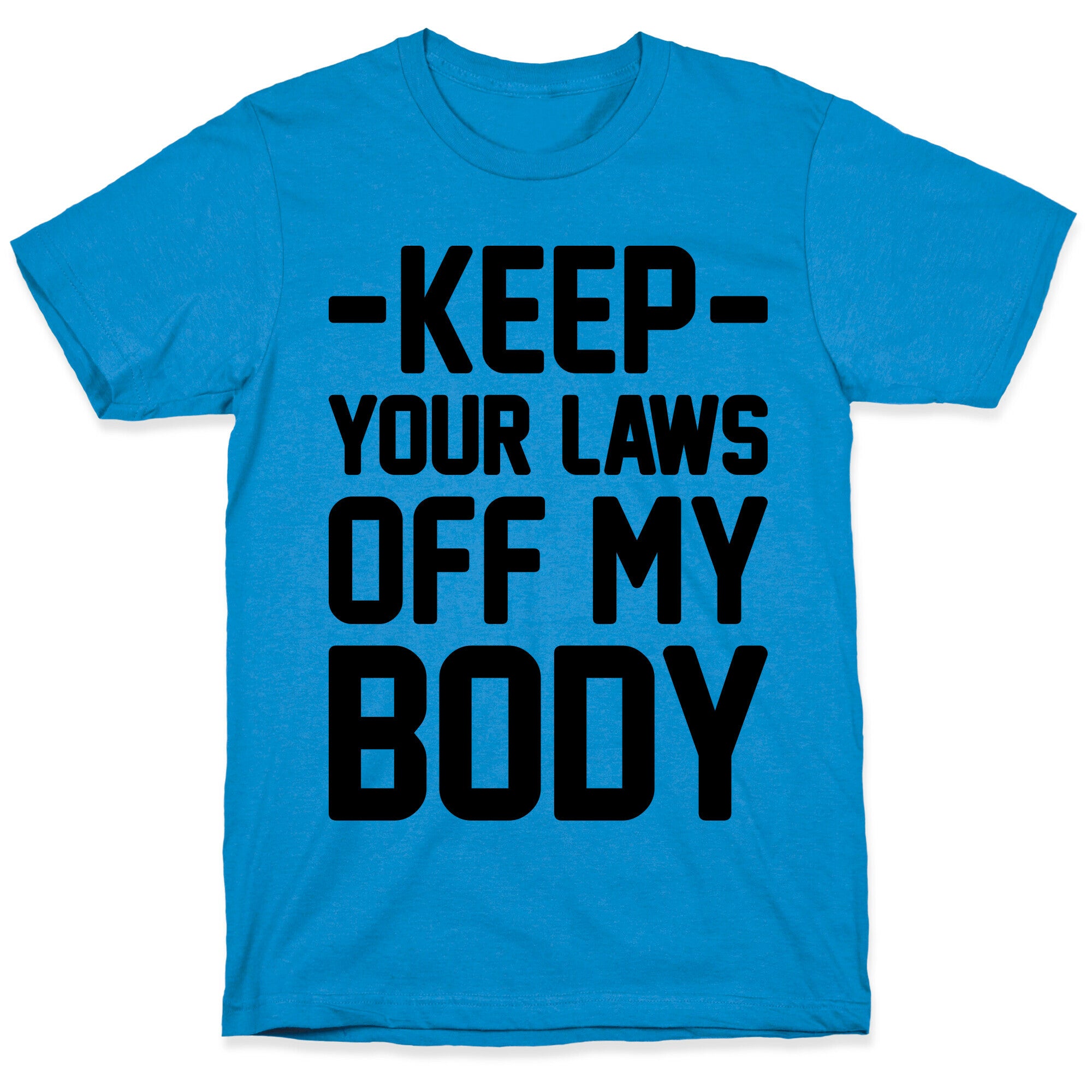 Keep Your Laws Off My Body (Intersectional) T-Shirt