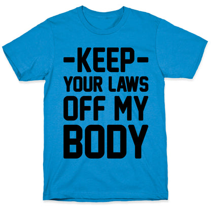 Keep Your Laws Off My Body (Intersectional) T-Shirt