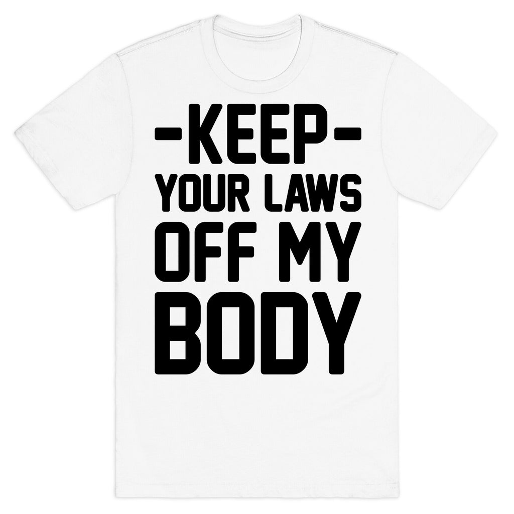 Keep Your Laws Off My Body (Intersectional) T-Shirt
