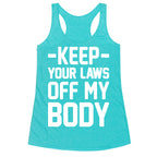 Keep Your Laws Off My Body (Intersectional) Racerback Tank