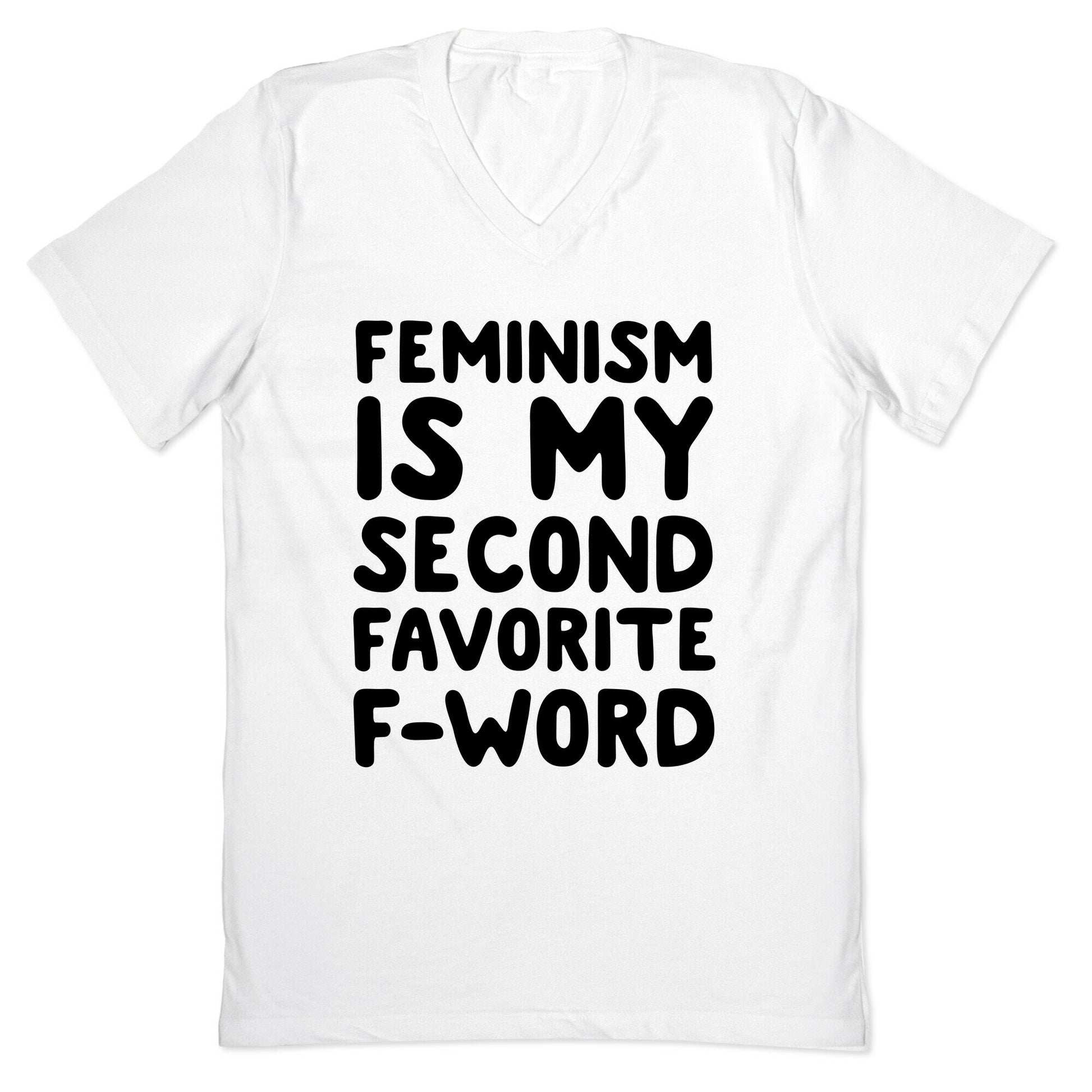 Feminism Is My Second Favorite F-Word V-Neck