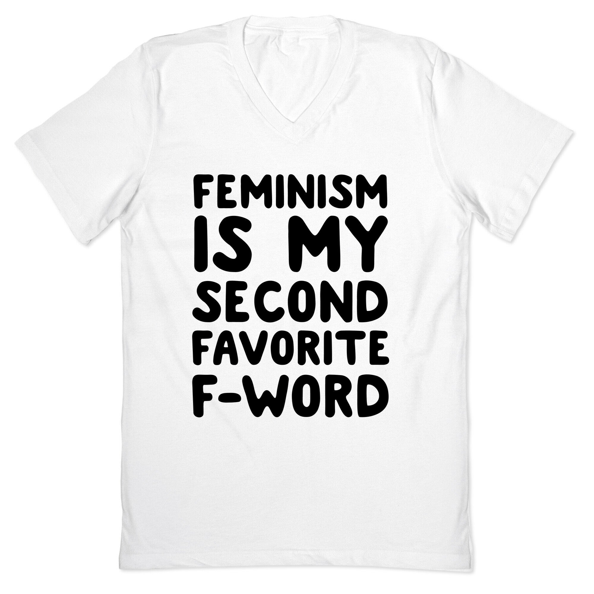 Feminism Is My Second Favorite F-Word V-Neck