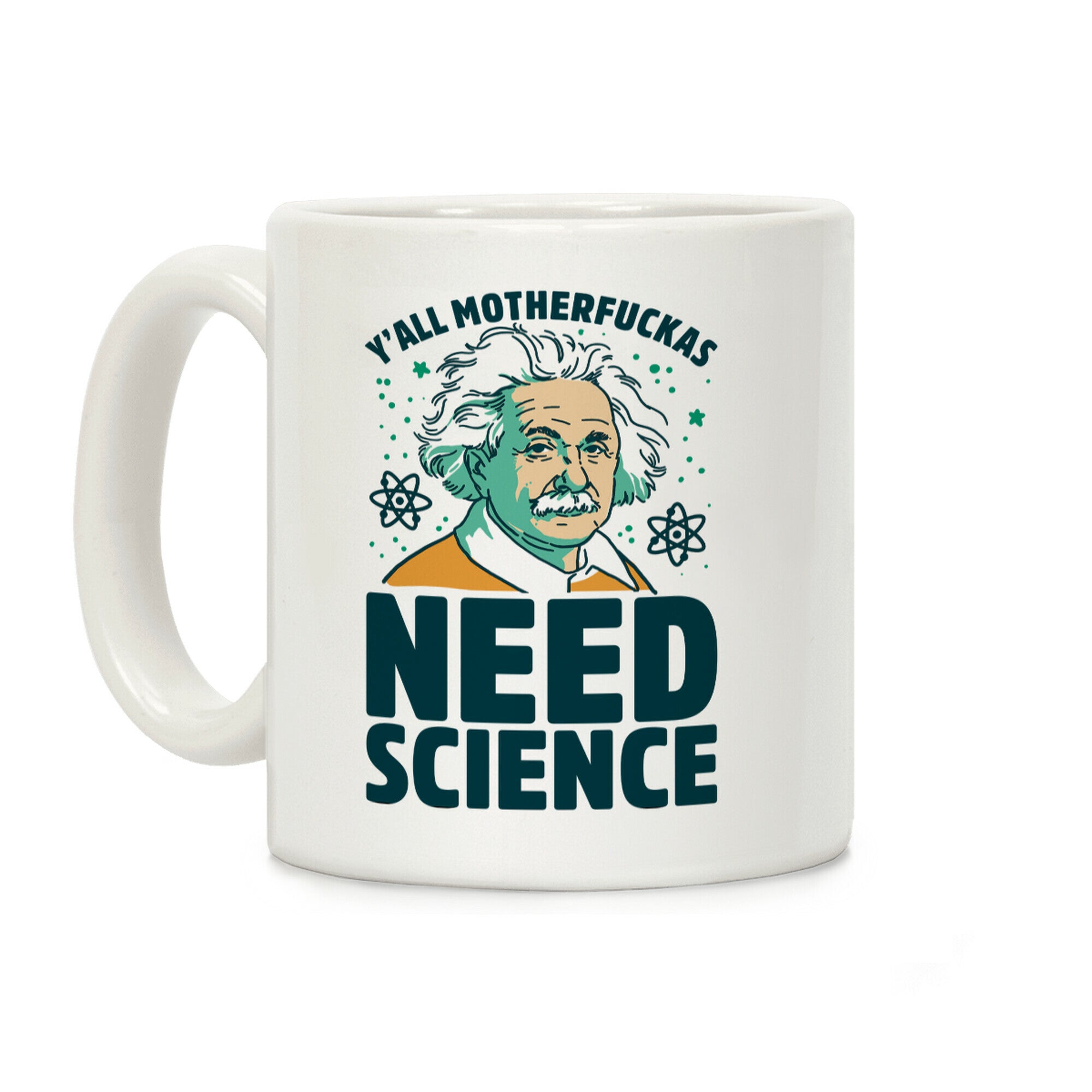 Y'all MotherF***as Need Science (Einstein) Coffee Mug