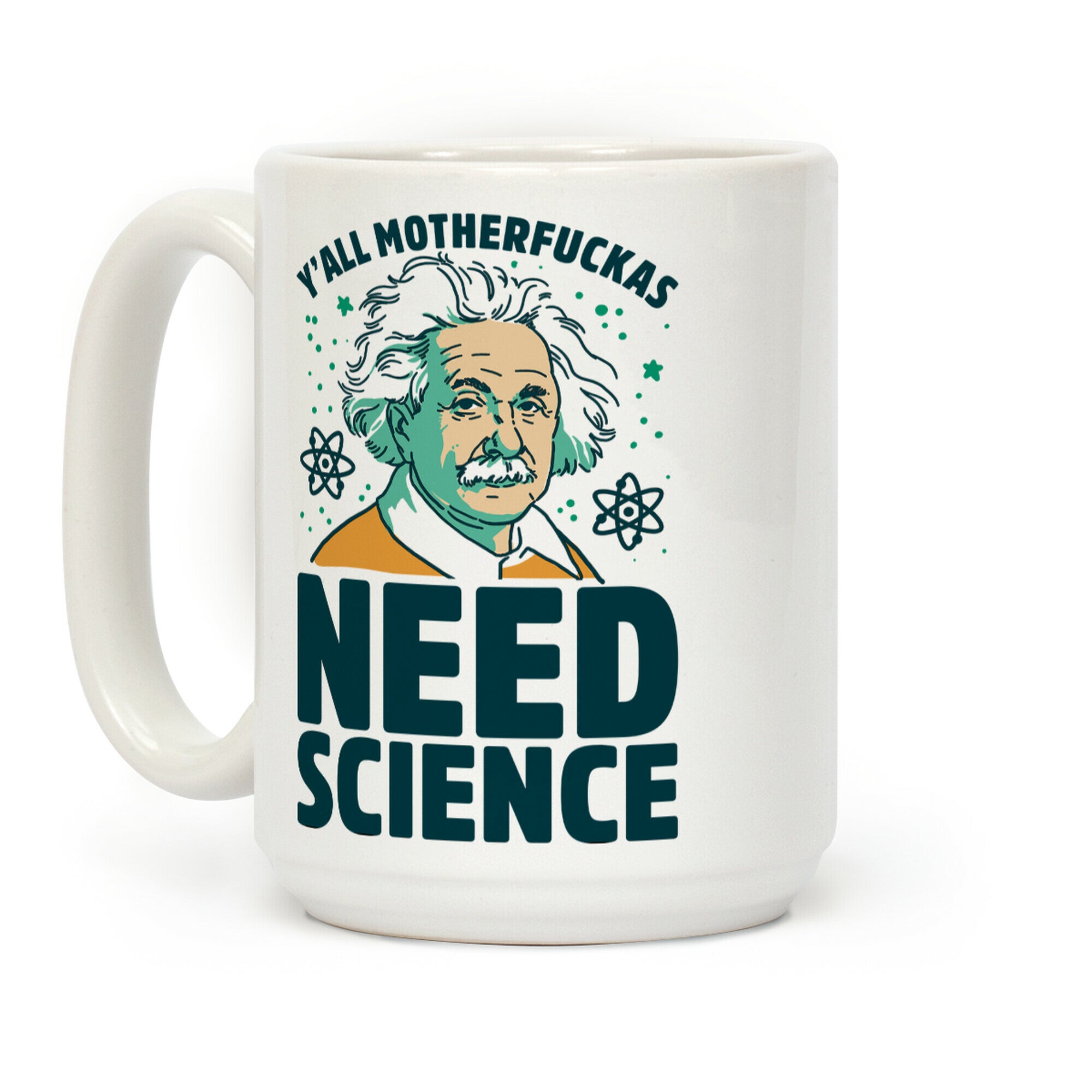 Y'all MotherF***as Need Science (Einstein) Coffee Mug