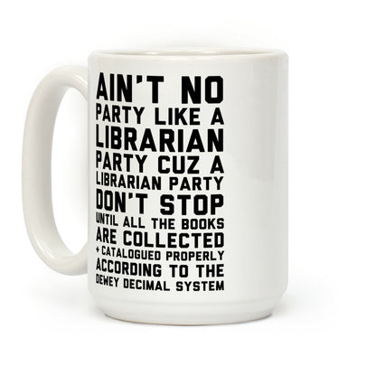 Ain't No Party Like A Librarian Party Coffee Mug