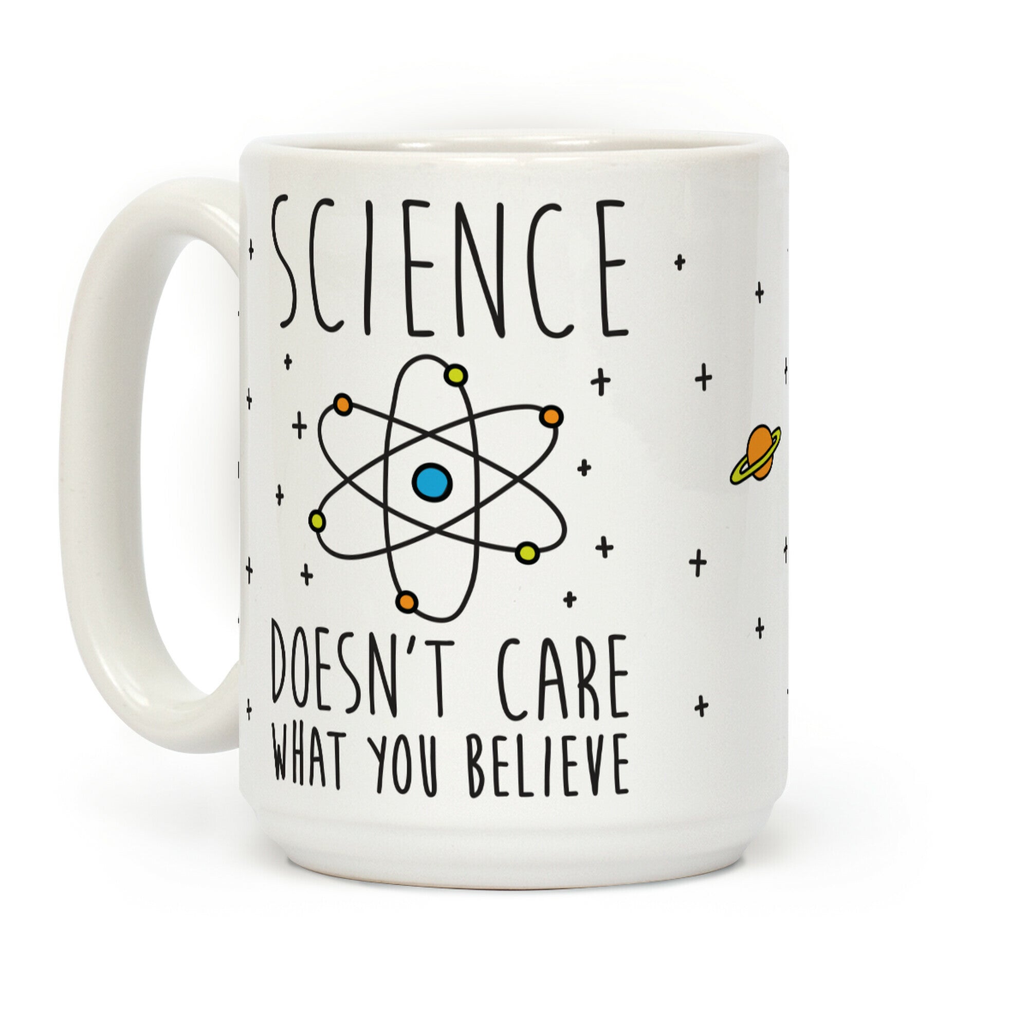 Science Doesn't Care What You Believe Coffee Mug