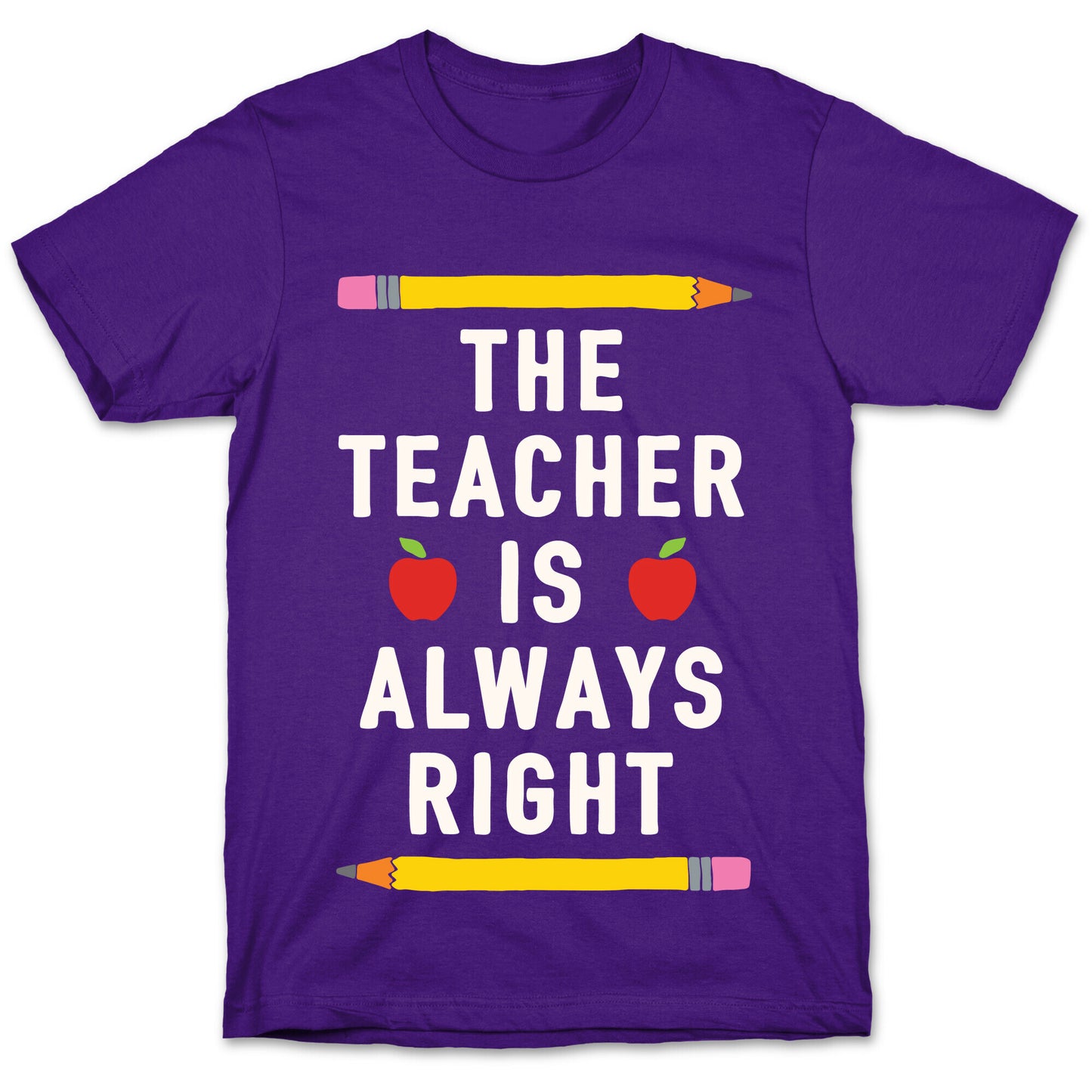 The Teacher Is Always Right T-Shirt