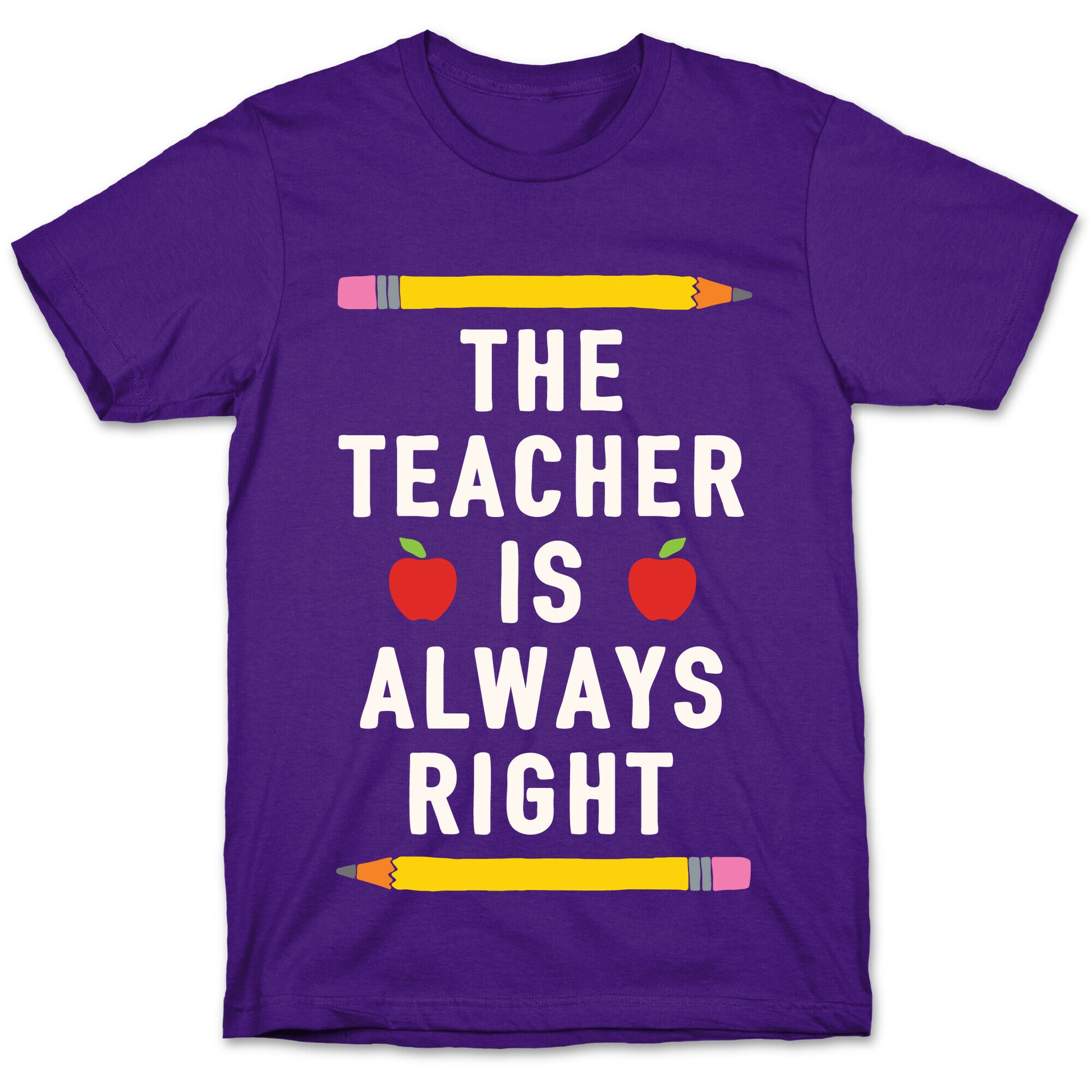 The Teacher Is Always Right T-Shirt