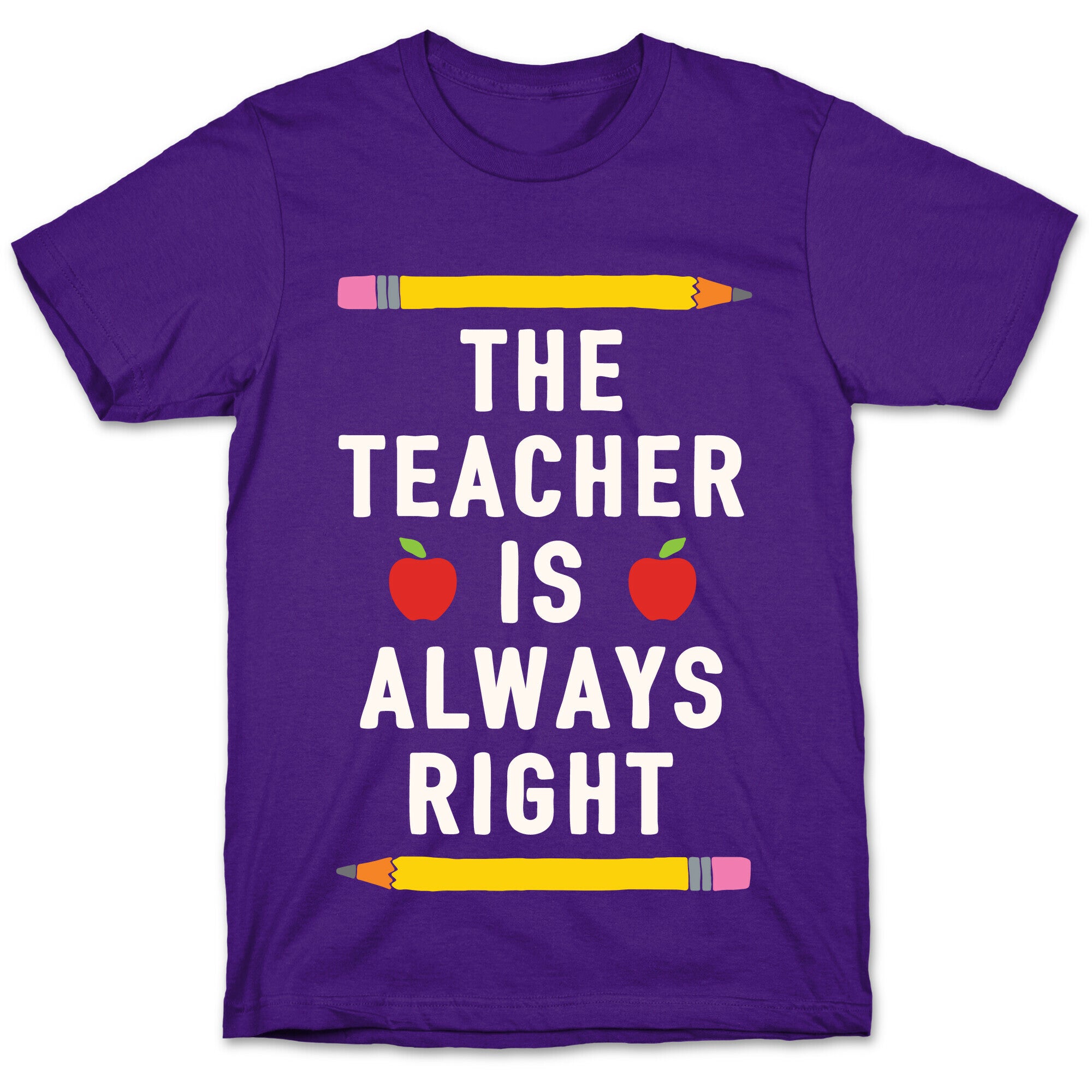 The Teacher Is Always Right T-Shirt