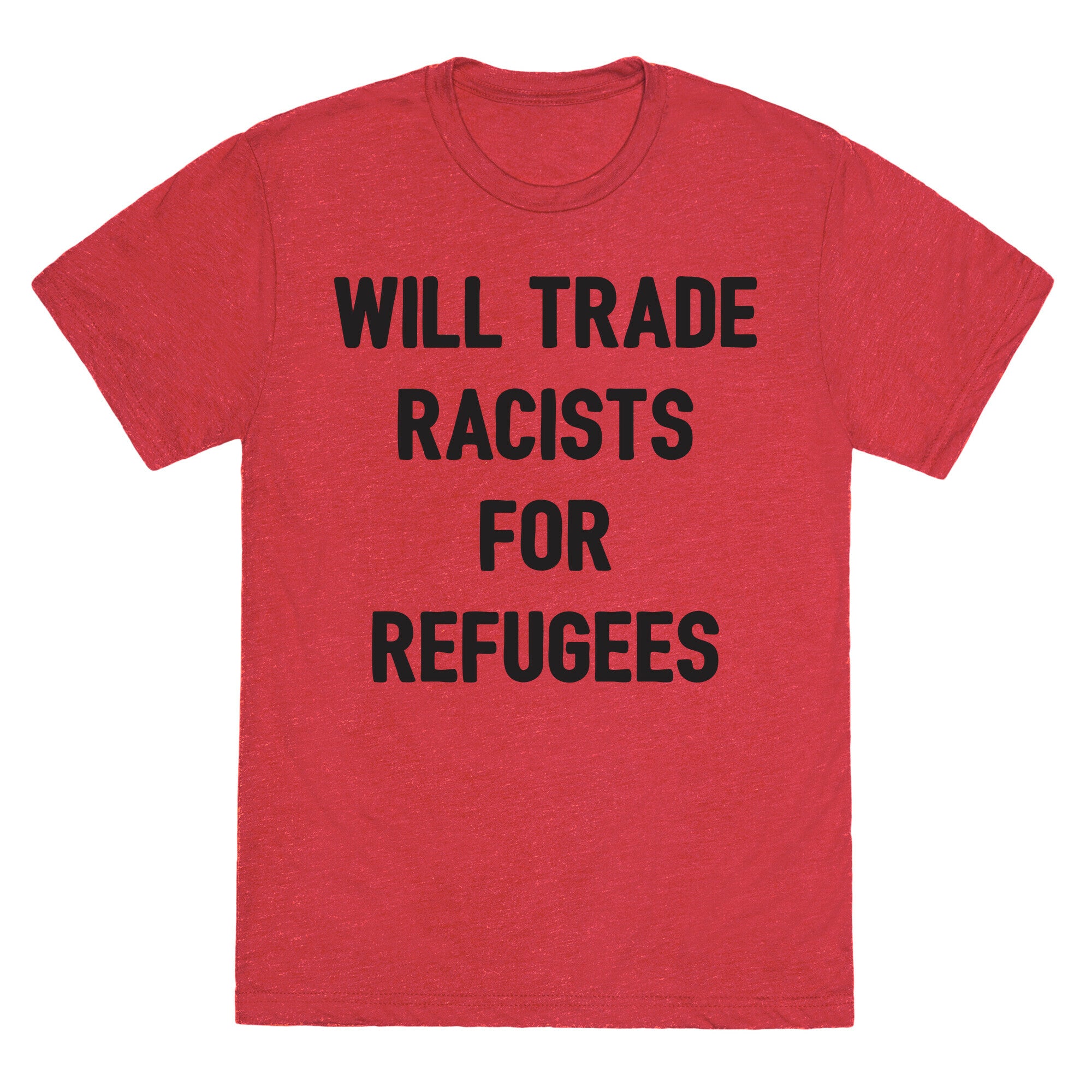 Will Trade Racists For Refugees Unisex Triblend Tee